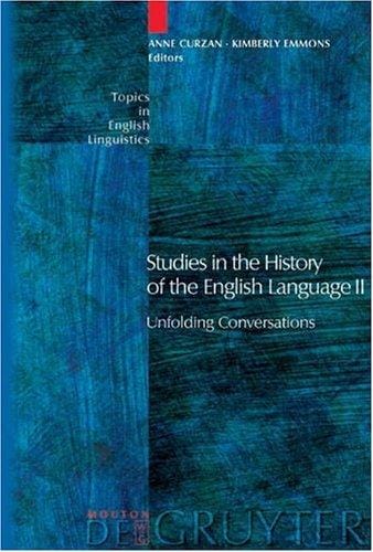 Studies in the history of the English language II: unfolding conversations