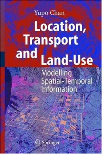 Location, Transport and Land-Use: Modelling Spatial-Temporal Information