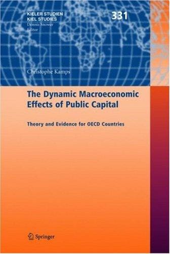 The Dynamic Macroeconomic Effects of Public Capital: Theory and Evidence for OECD Countries (Kieler Studien - Kiel Studies)