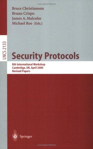 Security protocols: 8th international workshop, Cambridge, UK, April 3-5, 2000 : revised papers