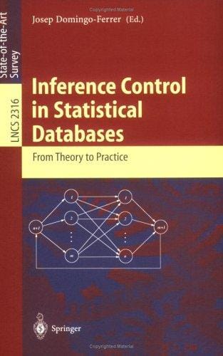 Inference Control in Statistical Databases: From Theory to Practice (Lecture Notes in Computer Science)