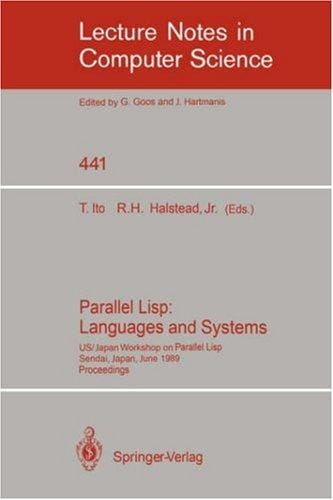 Parallel lisp: languages and systems : US/Japan Workshop on Parallel Lisp, Sendai, Japan, June 5-8, 1989, proceedings