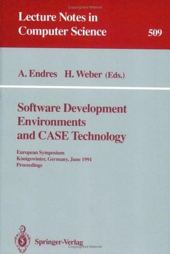 Software Development Environments and Case Technology: European Symposium, Kvnigswinter, June 17-19, 1991. Proceedings (Springer Series in Computational Mathematics)