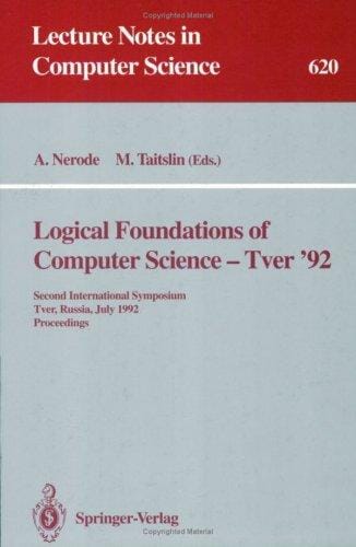 Logical Foundations of Computer Science - Tver '92: Second International Symposium, Tver, Russia, July 20-24, 1992. Proceedings (Lecture Notes in Computer Science)