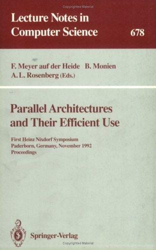 Parallel architectures and their efficient use: First Heinz Nixdorf Symposium, Paderborn, Germany, November 11-13, 1992 : proceedings
