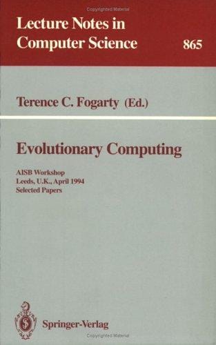 Evolutionary Computing: AISB Workshop, Leeds, U.K., April 11 - 13, 1994. Selected Papers (Lecture Notes in Computer Science)