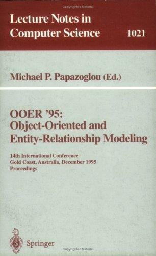 Ooer'95: Object-Oriented and Entity-Relationship Modeling : 14th International Conference, Gold Coast, Australia, December 13-15, 1995: Proceedings (Lecture Notes in Computer Science, 1021)
