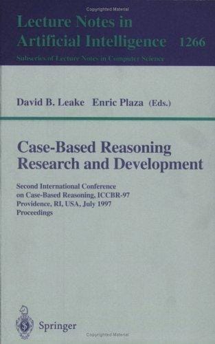 Case-Based Reasoning Research and Development: Second International Conference on Case-Based Reasoning, ICCBR-97 Providence, RI, USA, July 25-27, 1997 ... / Lecture Notes in Artificial Intelligence)