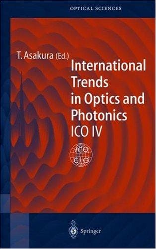 International Trends in Optics and Photonics: Ico IV (Springer Series in Optical Sciences)