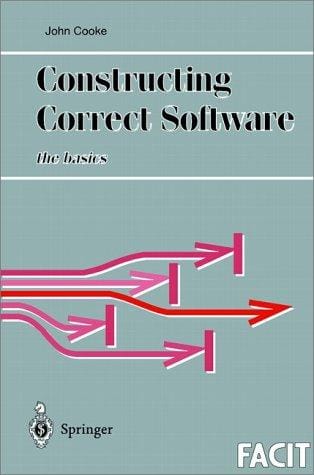 Constructing Correct Software (Formal Approaches to Computing and Information Technology (FACIT))