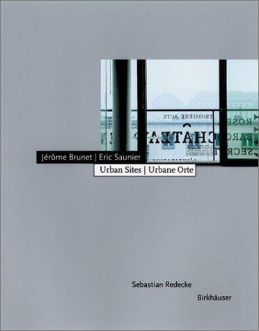 Jérôme Brunet, Eric Saunier - Urban Sites / Urbane Orte