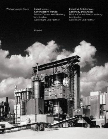 Industrial Architecture--Continuity and Change: Marker Cement Works (The Building Monograph Series)