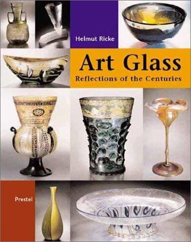 Glass art: reflecting the centuries : masterpieces from the Glasmuseum Hentrich in Museum Kunst Palast, Düsseldorf