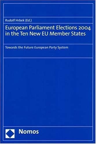 European Parliament Elections 2004 in the Ten New Eu Member States: Towards the Future European Party System