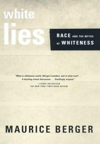 White Lies: Race and the Myths of Whiteness