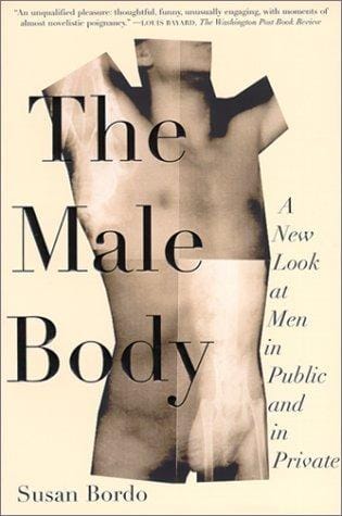 The Male Body: A New Look at Men in Public and in Private