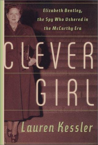 Clever Girl: Elizabeth Bentley, the Spy Who Ushered in the McCarthy Era