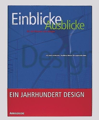 A Century of Design - Insights: Outlook on a Museum of Tomorrow. State Museum of Applied Arts, Munich