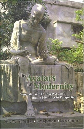Avatars of Modernity: Vasco da Gama's Discovery & Indian Identities in Perspective