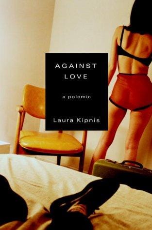 Against Love: A Polemic