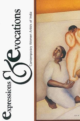 Expressions & evocations: contemporary women artists of India