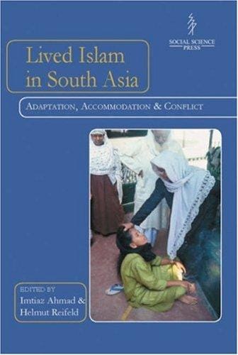 Lived Islam in South Asia: adaptation, accommodation, and conflict