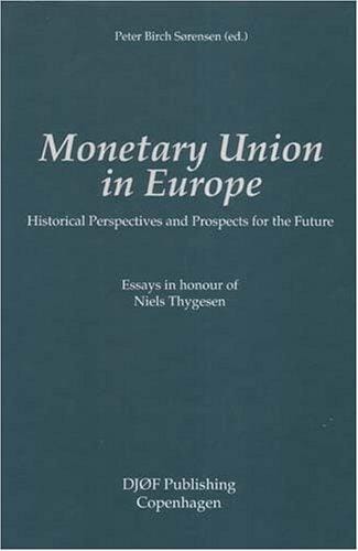 Monetary Union in Europe: Historical Perspectives And Prospects for the Future. Essays in Honour of Niels Thygesen.