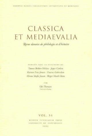 Classica Et Mediaevalia: Revue Danoise De Philologie Et D'histoire
