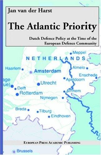 The Atlantic Priority: Dutch Defence Policy at the Time of the European Defence Community