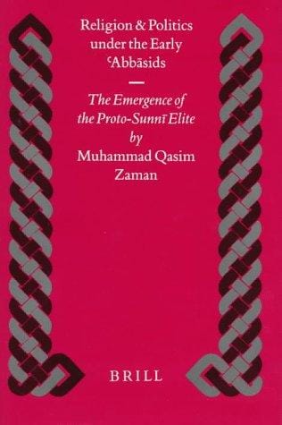 Religion and politics under the early ʻAbbāsids: the emergence of the proto-Sunnī elite