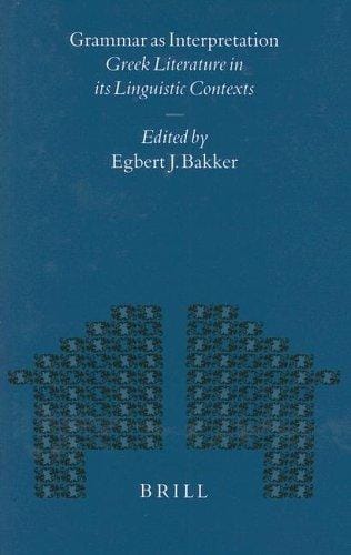 Grammar as interpretation: Greek literature in its linguistic contexts