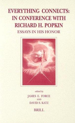 Everything Connects: In Conference With Richard H. Popkin (Brill's Studies in Intellectual History)
