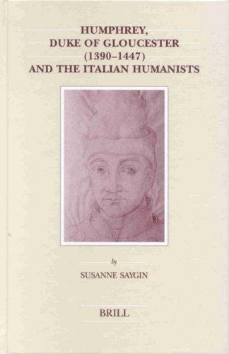 Humphrey, Duke of Gloucester (1390-1447) and the Italian humanists