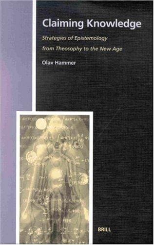 Claiming Knowledge: Strategies of Epistemology from Theosophy to the New Age (Studies in the History of Religions)