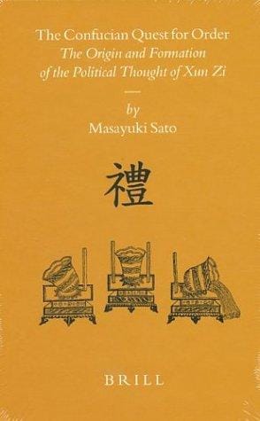 The Confucian Quest for Order: The Origin and Formation of the Political Thought of Xun Zi (Sinica Leidensia)
