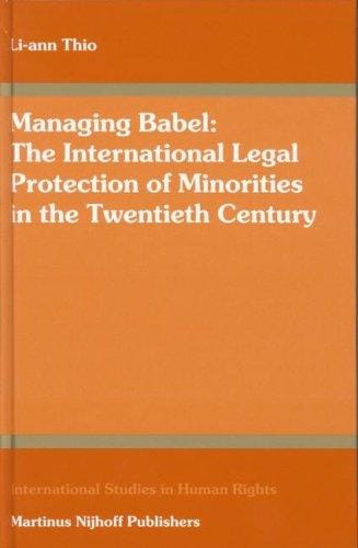 Managing Babel: The International Legal Protection of Minorities in the Twentieth Century (International Studies in Human Rights) (International Studies in Human Rights)