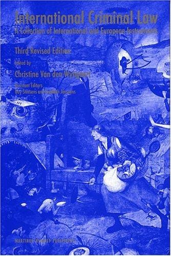 International criminal law: a collection of international and European instruments