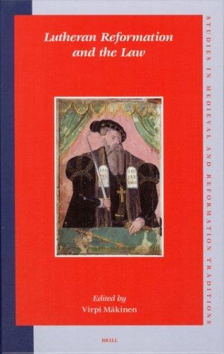 Lutheran Reformation And the Law (Studies in Medieval and Reformation Traditions) (Studies in Medieval and Reformation Traditions)