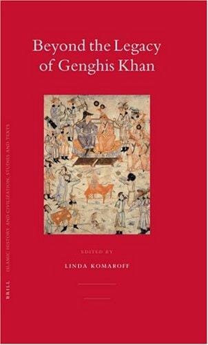 Beyond the Legacy of Genghis Khan (Islamic History and Civilization)