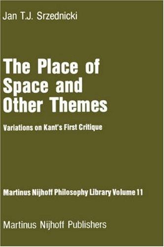The Place of Space and Other Themes: Variations on Kant's First Critique (Martinus Nijhoff Philosophy Library)