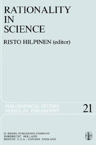 Rationality in Science: Studies in the Foundations of Science and Ethics (Philosophical Studies Series)