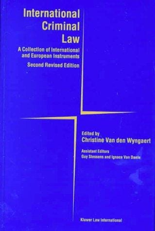 International Criminal Law: A Collection of International and European Instruments (Revised)