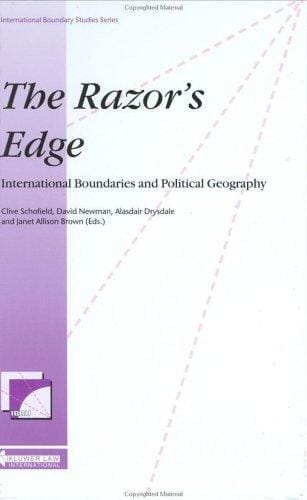 The Razor's Edge:International Boundaries and Political Geography: Essays in Honour of Professor Gerald Blake (International Boundary Studies Series, 6)