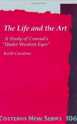 The Life And The Art:A Study of Conrad's Under Western Eyes. (Costerus NS 106)