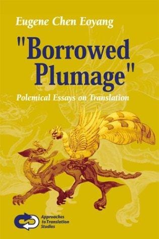 "Borrowed Plumage": Polemical Essays on Translation (Approaches to Translation Studies 19) (Approaches to Translation Studies)