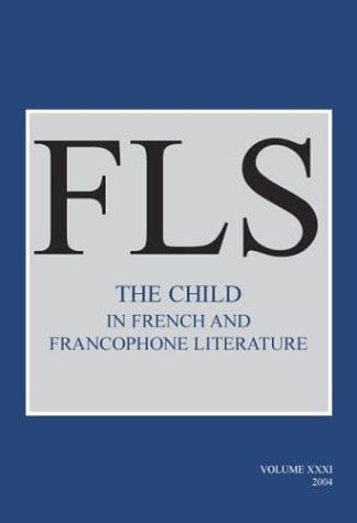 The Child in French and Francophone Literature (French Literature Series 31)