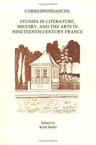 Correspondences: Studies in Literature, History, and the Arts in Nineteenth-Century France, Selected Proceedings of the 16th Colloquium in 19th Cent (Faux Titre) (Faux Titre)
