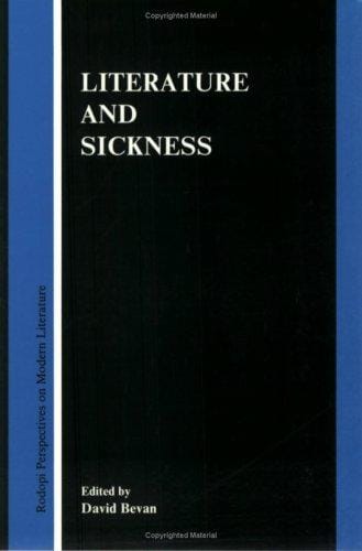 Literature and Sickness (Rodopi Perspectives on Modern Literature 8) (Rodopi Perspectives on Modern Literature, 8)