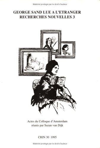 George Sand Lue A L'etranger. RECHERCHES NOUVELLES 3. Actes du Colloque. GEORGE SAND HORS DE FRANCE. Amsterdam, juin 1994 (CRIN 30)