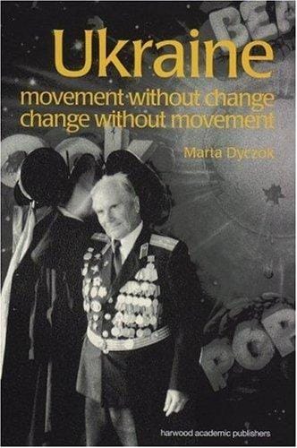 Ukraine: Movement without Change, Change without Movement (Postcommunist States and Nations)